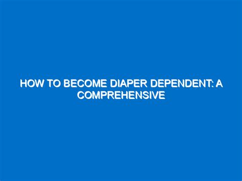 diaper dependent 24 7